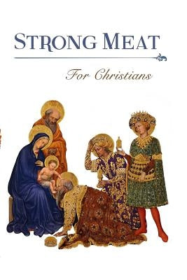 Strong Meat for Christians by Davidson, Morgan