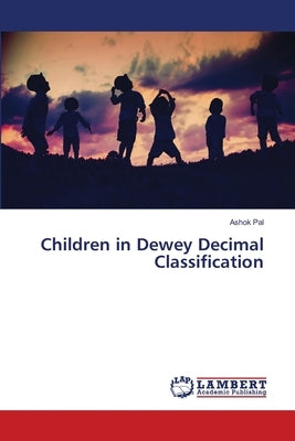 Children in Dewey Decimal Classification by Pal, Ashok
