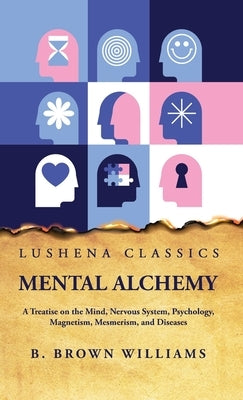 Mental Alchemy by B Brown Williams