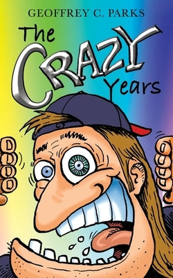 The Crazy Years by Parks, Geoffrey C.