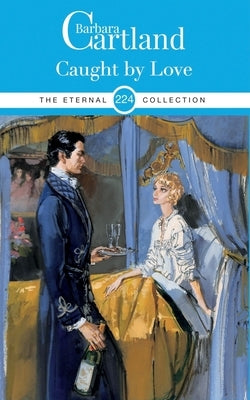224. Caught by Love by Cartland, Barbara