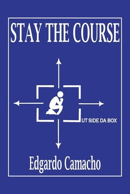 Stay the Course by Camacho, Edgardo
