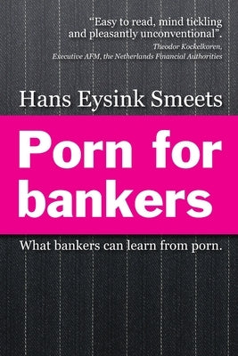 Porn for Bankers by Eysink Smeets, Hans