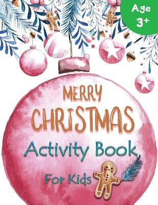 Merry Christmas Activity Book for Kids: Learning Fun Christmas Theme for Kids Ages 3-5 by Letter Tracing Workbook Creator