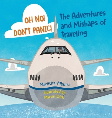 Oh No! Don't Panic! The Adventures and Mishaps of Traveling by Mburu, Mariitha