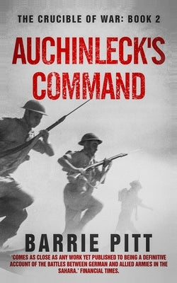 Auchinleck's Command: The Crucible of War Book 2 by Pitt, Barrie