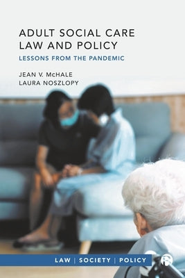 Adult Social Care Law and Policy: Lessons from the Pandemic by McHale, Jean