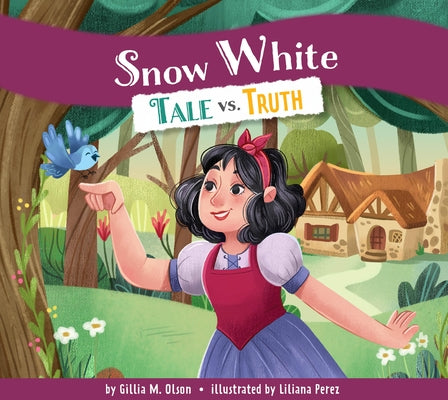Snow White: Tale vs. Truth by Olson, Gillia M.