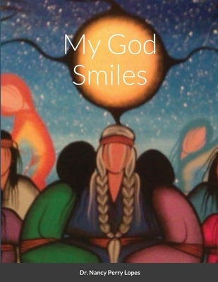 My God Smiles by Lopes, Nancy