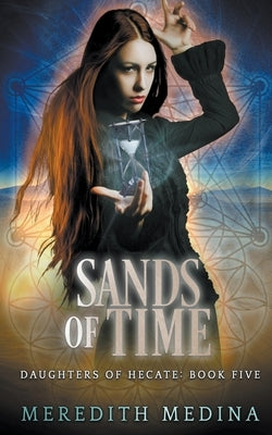 Sands of Time: A Paranormal Urban Fantasy Series by Medina, Meredith
