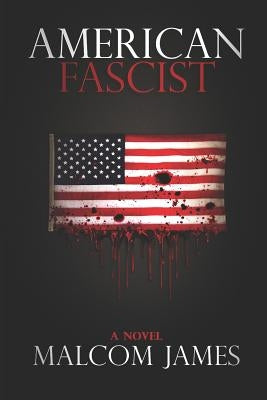 American Fascist by James, Malcom