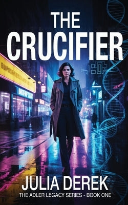 The Crucifier by Derek, Julia