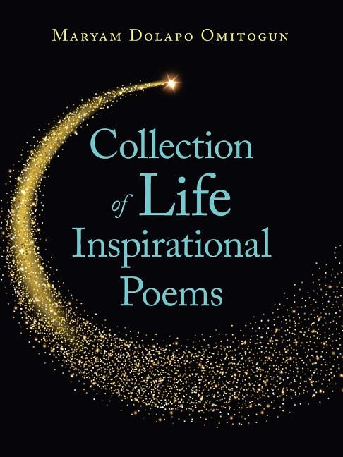 Collection of Life Inspirational Poems by Omitogun, Maryam Dolapo
