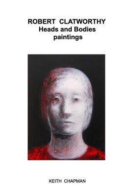 Robert Clatworthy Paintings 2024 by Chapman, Keith