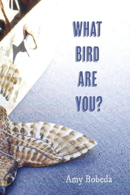 What Bird are You by Bobeda, Amy