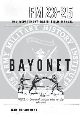FM 23-25 Bayonet by War Department, United States