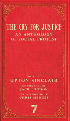 The Cry for Justice: An Anthology of Social Protest by Sinclair, Upton