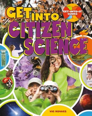 Get Into Citizen Science by Kovacs, Vic
