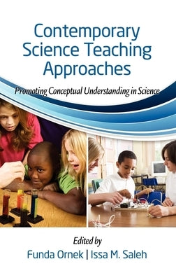 Contemporary Science Teaching Approaches: Promoting Conceptual Understanding in Science (Hc) by Ornek, Funda