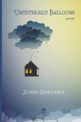 Untethered Balloons: Poems by Sweeder, John