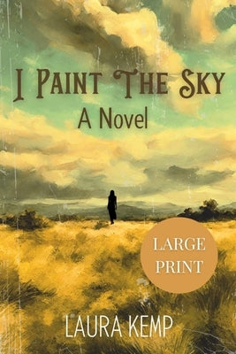 I Paint the Sky: Large Print by Kemp, Laura