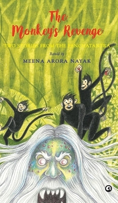 The Monkey's Revenge: Two Stories from the Panchatantra by Arora Nayak, Meena