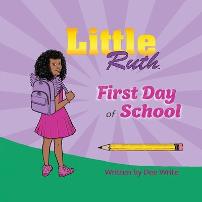 Little Ruth First Day of School by Write, Dee