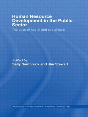 Human Resource Development in the Public Sector: The Case of Health and Social Care by Sambrook, Sally