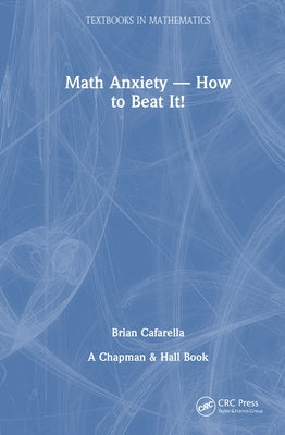 Math Anxiety-How to Beat It! by Cafarella, Brian