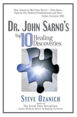 Dr. John Sarno's Top 10 Healing Discoveries by Ozanich, Steven Ray