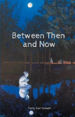 Between Then and Now by Cox-Joseph, Terry