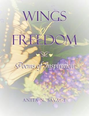 Wings of Freedom by Savage, Anita N.