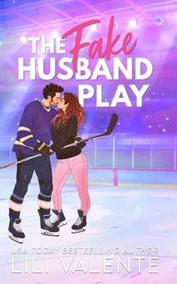 The Fake Husband Play: A Single Mom Hockey Romance by Valente, Lili