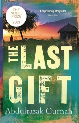 The Last Gift: By the Winner of the 2021 Nobel Prize in Literature by Gurnah, Abdulrazak