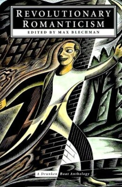 Revolutionary Romanticism: A Drunken Boat Anthology by Blechman, Max