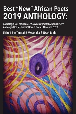Best New African Poets 2019 Anthology by Mwanaka, Tendai Rinos