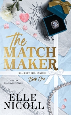 The Matchmaker: An Age Gap Billionaire Romance - Alternate Cover Edition by Nicoll, Elle