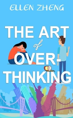 The Art of Overthinking by Zheng, Ellen