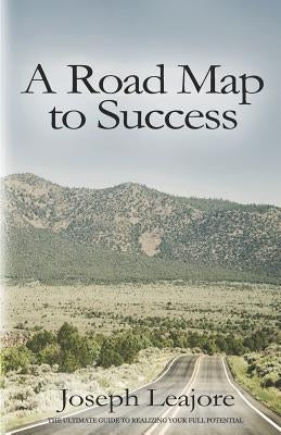 A Road Map to Success by Leajore, Joseph