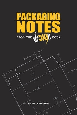 Packaging Notes from the DE519N Desk by Johnston, Brian
