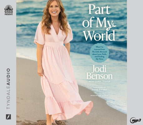 Part of My World: What I've Learned from the Little Mermaid about Love, Faith, and Finding My Voice by Benson, Jodi