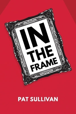 In the Frame by Sullivan, Pat