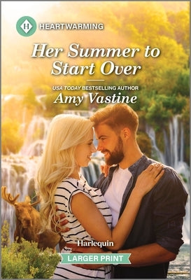 Her Summer to Start Over: A Clean and Uplifting Romance by Vastine, Amy