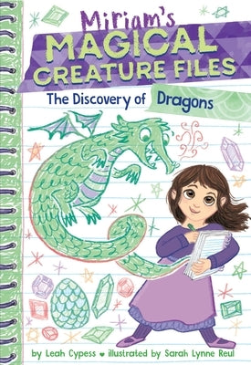 The Discovery of Dragons (Miriam's Magical Creature Files #2): A Chapter Book by Cypess, Leah