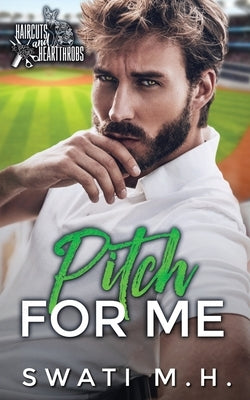 Pitch For Me: Single Parent, Baseball Romance by Mh, Swati