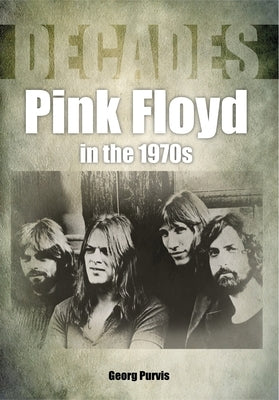 Pink Floyd in the 1970s by Purvis, Georg