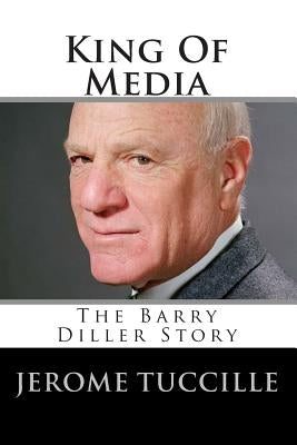 King Of Media: The Barry Diller Story by Tuccille, Jerome