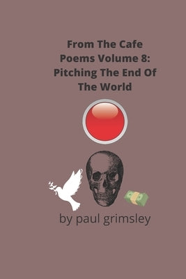 Pitching The End Of The World by Grimsley, Paul