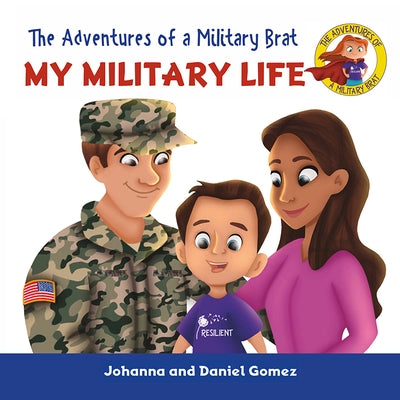 The Adventures of a Military Brat: My Military Life by Gomez, Daniel