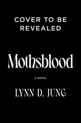 Mothsblood: Deluxe Limited Edition by Jung, Lynn D.